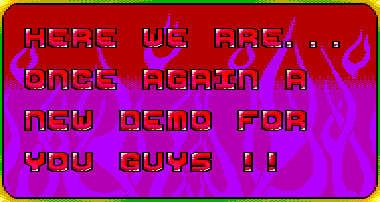 Der Eröffnungstext: here we are, once again a new demo for you guys